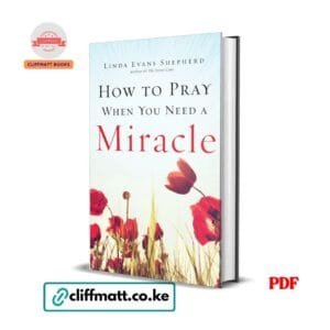 How to Pray When You Need a Miracle PDF ebook by Linda Evans Shepherd – Christian prayer and faith book available on Cliffmatt Books Kenya
