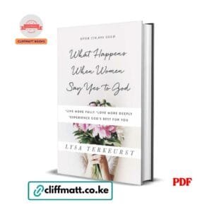 What Happens When Women Say Yes to God by Lysa TerKeurst PDF eBook – 250000 Sold Live Fully Love Deeply Experience God's Best – Buy for Ksh 100 on Cliffmatt Books Kenya