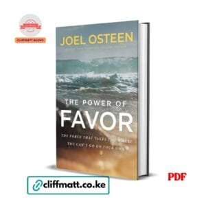 he Power of Favor PDF ebook by Joel Osteen – The Force That Takes You Where You Can't Go on Your Own, available on Cliffmatt Books Kenya