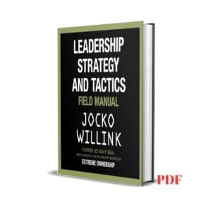 Leadership Strategy and Tactics: Field Manual - Jocko Willink