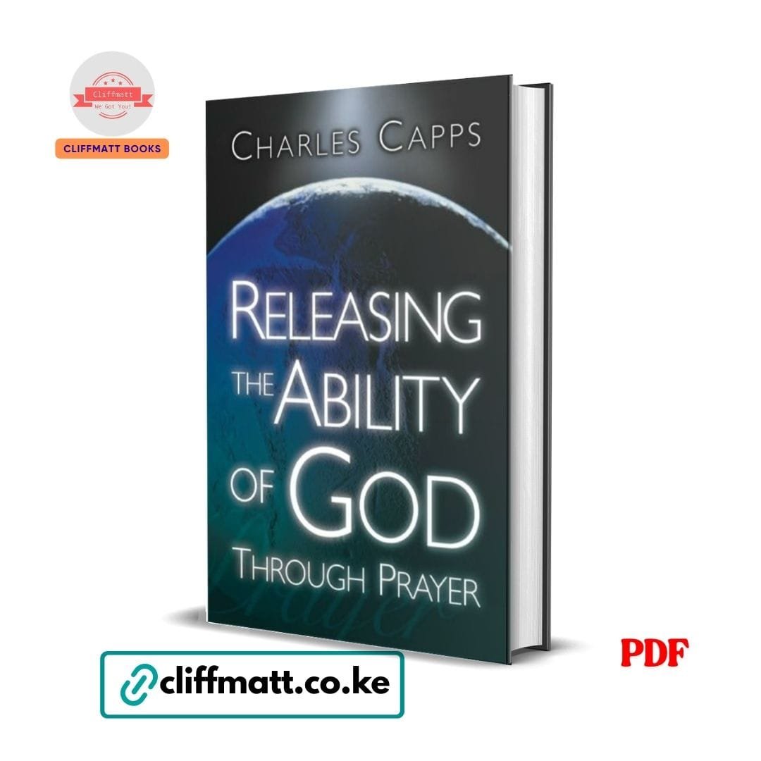 Releasing the Ability of God Through Prayer - Charles Capps 1 Releasing the Ability of God Through Prayer PDF ebook by Charles Capps – Christian faith and prayer book available on Cliffmatt Books Kenya