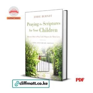 Praying the Scriptures for Your Children by Jodie Berndt PDF eBook – Buy for Ksh 100 on Cliffmatt Books Kenya