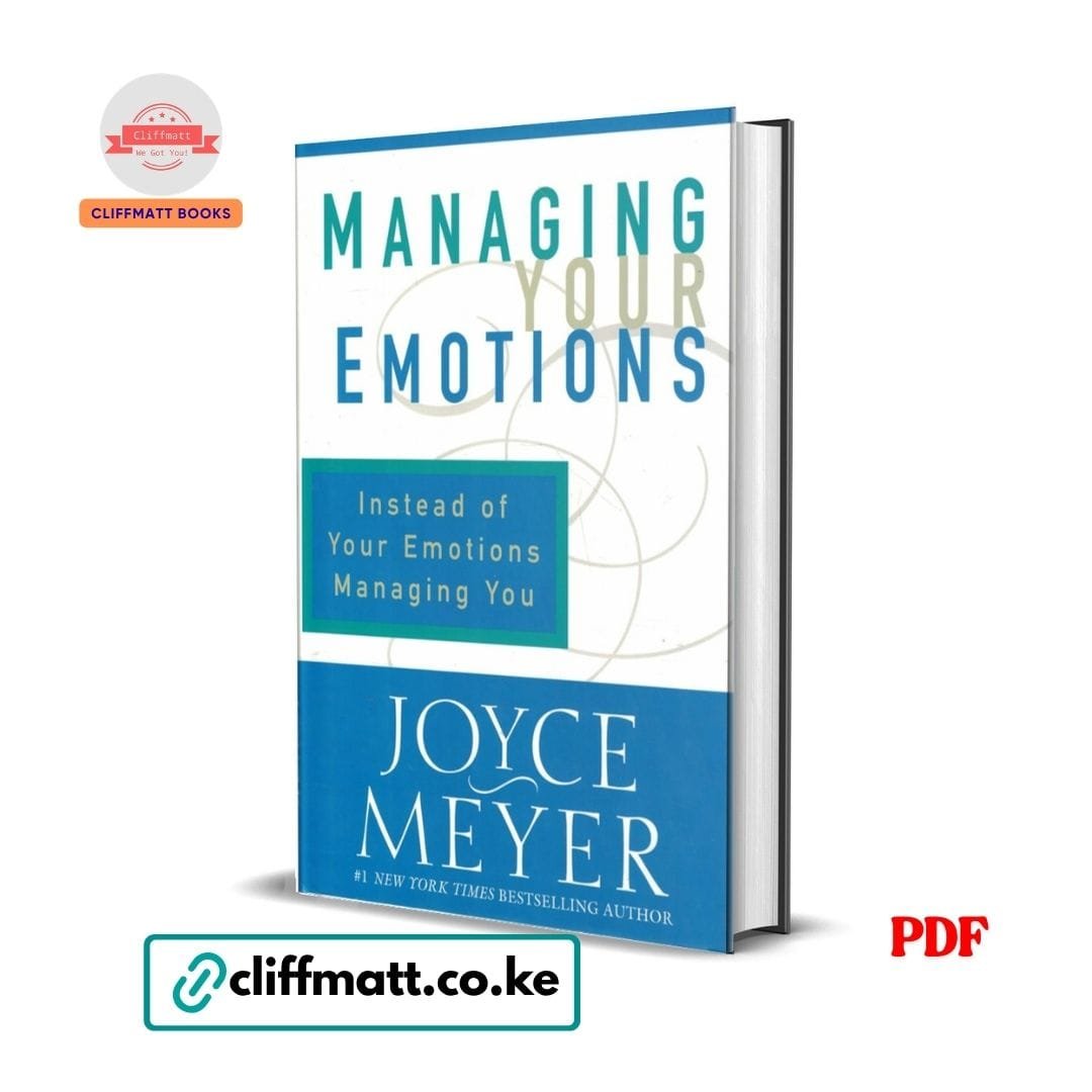Managing Your Emotions: Instead of Your Emotions Managing You - Joyce Meyer 1 Managing Your Emotions by Joyce Meyer PDF eBook – Instead of Your Emotions Managing You NYT Bestselling Author – Buy for Ksh 100 on Cliffmatt Books Kenya