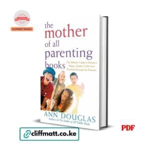 The Mother of All Parenting Books: The Ultimate Guide to Raising a Happy – Ann Douglas