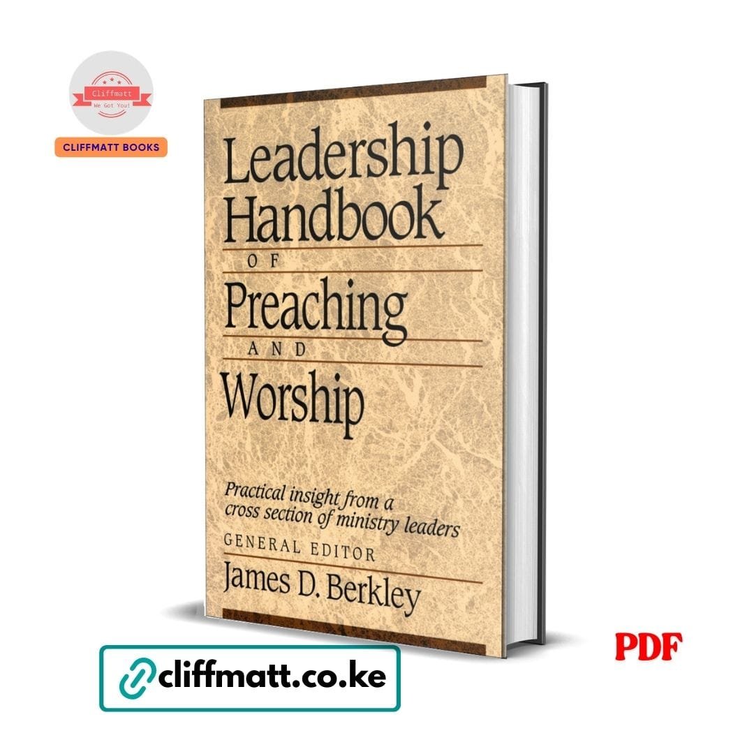 Leadership Handbook of Preaching and Worship - James D. Berkley 1 Leadership Handbook of Preaching and Worship PDF ebook edited by James D. Berkley – practical ministry guide for pastors and worship leaders, available on Cliffmatt Books Kenya