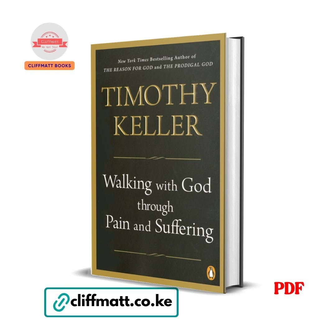 Walking with God through Pain and Suffering - Timothy Keller 1 Walking with God through Pain and Suffering by Timothy Keller PDF eBook – Christian Theology of Suffering – Buy for Ksh 100 on Cliffmatt Books Kenya