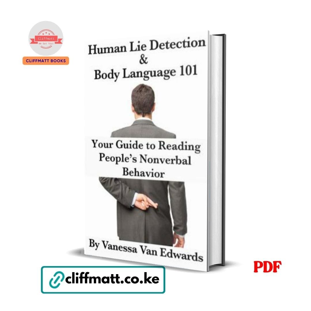 Human Lie Detection & Body Language 101 - Vanessa Van Edwards 1 Human Lie Detection and Body Language 101 by Vanessa Van Edwards PDF eBook – Buy for Ksh 100 on Cliffmatt Books Kenya
