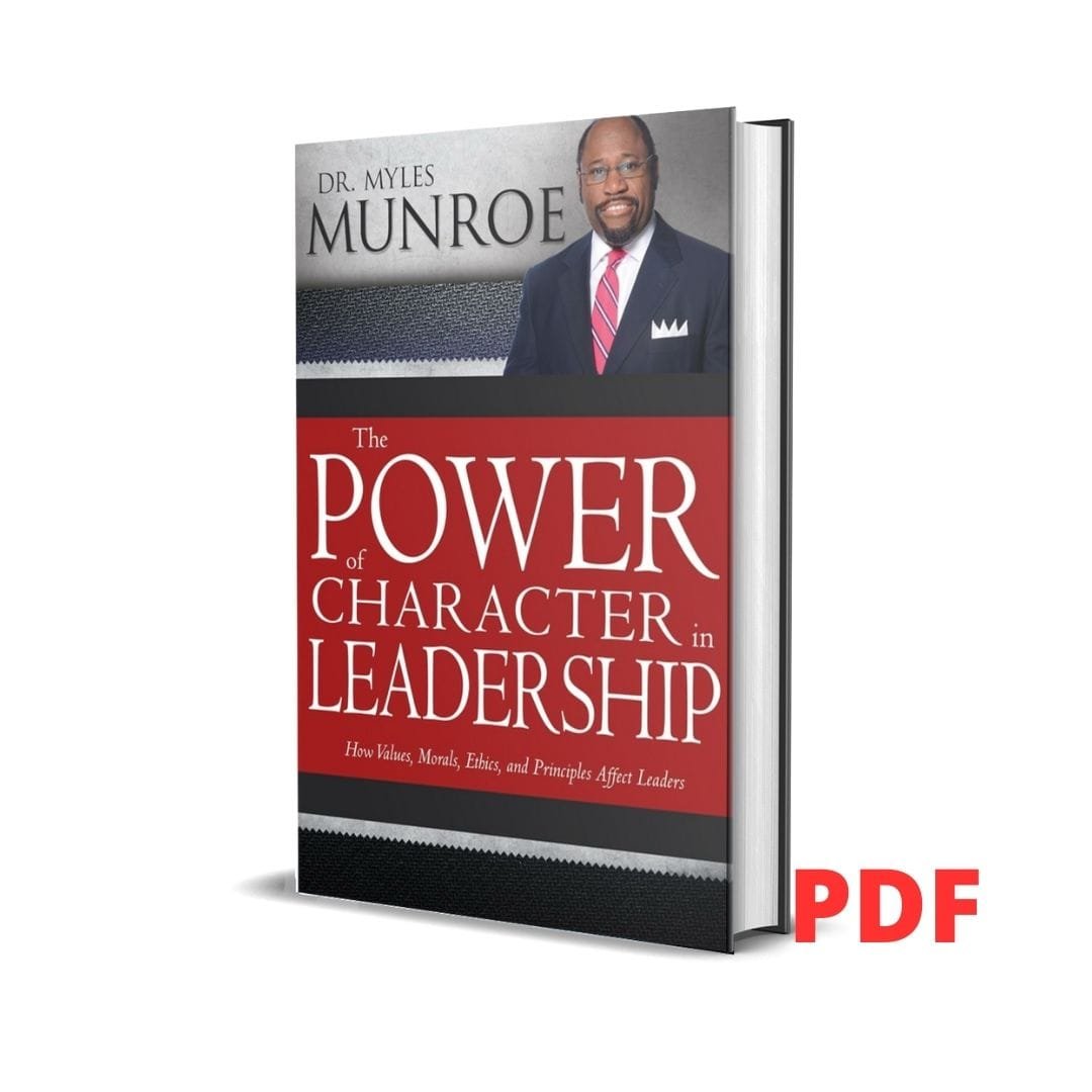 The Power Of Character Leadership - Myles Munroe 1 The Power Of Character Leadership - Myles Munroe