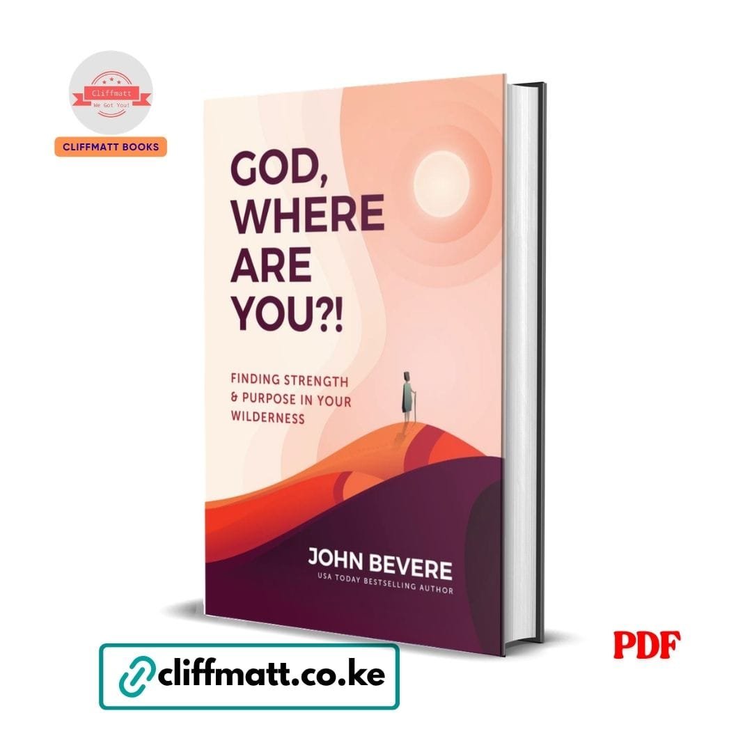God, Where Are You?!: Finding Strength and Purpose in Your Wilderness - John Bevere 1 God Where Are You by John Bevere PDF eBook – Buy for Ksh 100 on Cliffmatt Books Kenya