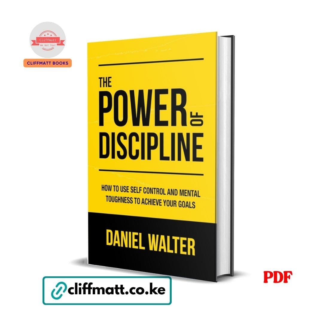 The Power of Discipline: How to Use Self Control and Mental Toughness to Achieve Your Goals - Daniel Walter 1 The Power of Discipline: How to Use Self Control and Mental Toughness to Achieve Your Goals – Daniel Walter Pdf
