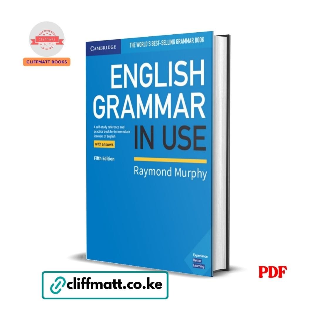 English Grammar in Use Book with Answers - Raymond Murphy 1 English Grammar in Use by Raymond Murphy PDF eBook – World's Best Selling Grammar Book Fifth Edition With Answers Cambridge – Buy for Ksh 100 on Cliffmatt Books Kenya