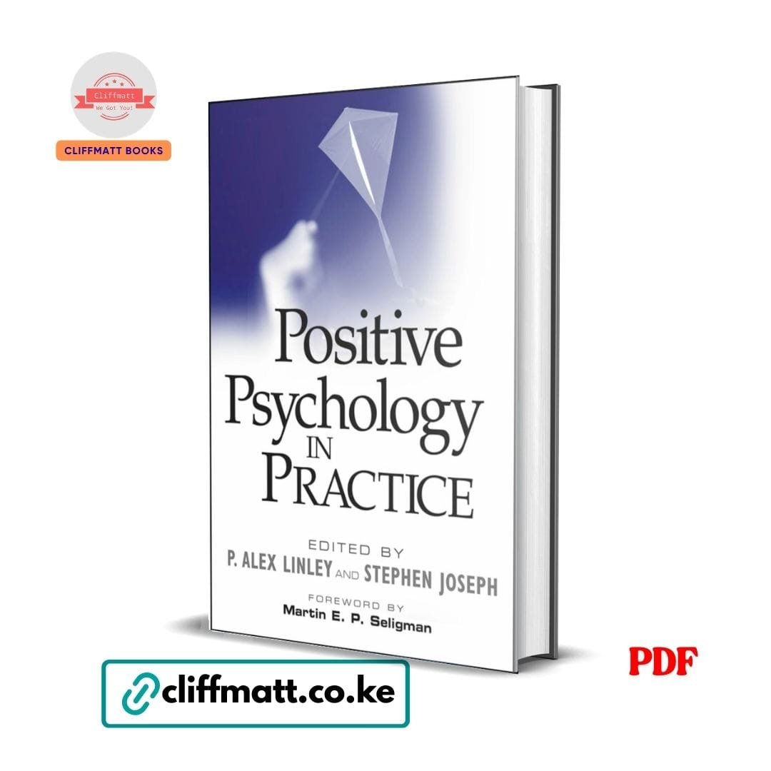 Positive Psychology in Practice - P. Alex Linley 1 Positive Psychology in Practice by P. Alex Linley and Stephen Joseph PDF eBook – Buy Online in Kenya | Cliffmatt Books