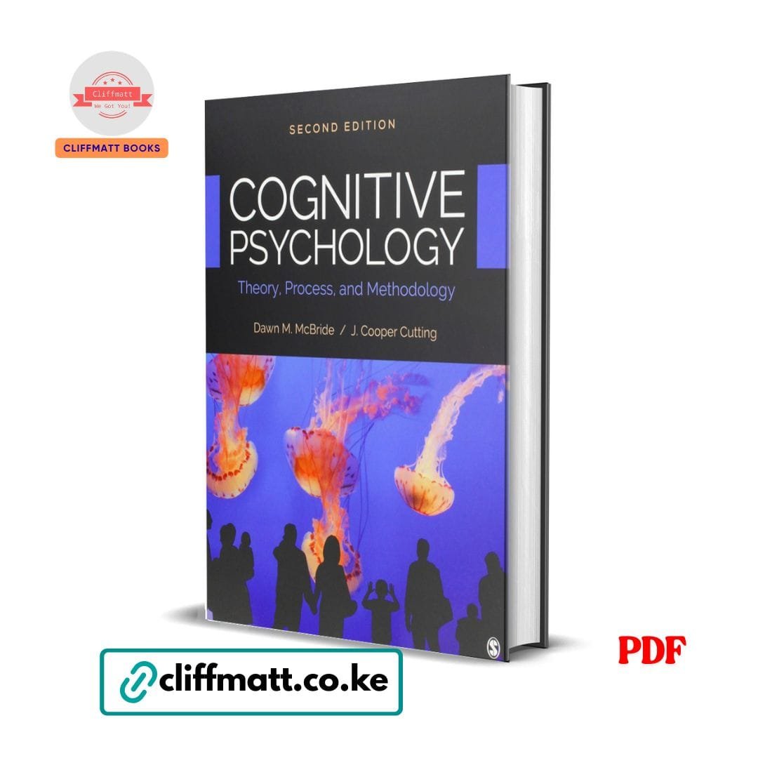 Cognitive Psychology: Theory, Process, and Methodology - Dawn M. McBride 1 Cognitive Psychology Theory Process and Methodology 2nd Edition McBride Cutting PDF eBook – Buy for Ksh 100 on Cliffmatt Books Kenya