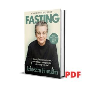 Fasting: Opening the Door to a Deeper, More Intimate, More Powerful Relationship With God – Jentezen Franklin