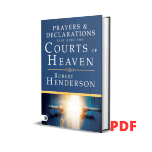 Prayers and Declarations that Open the Courts of Heaven - Robert Henderson