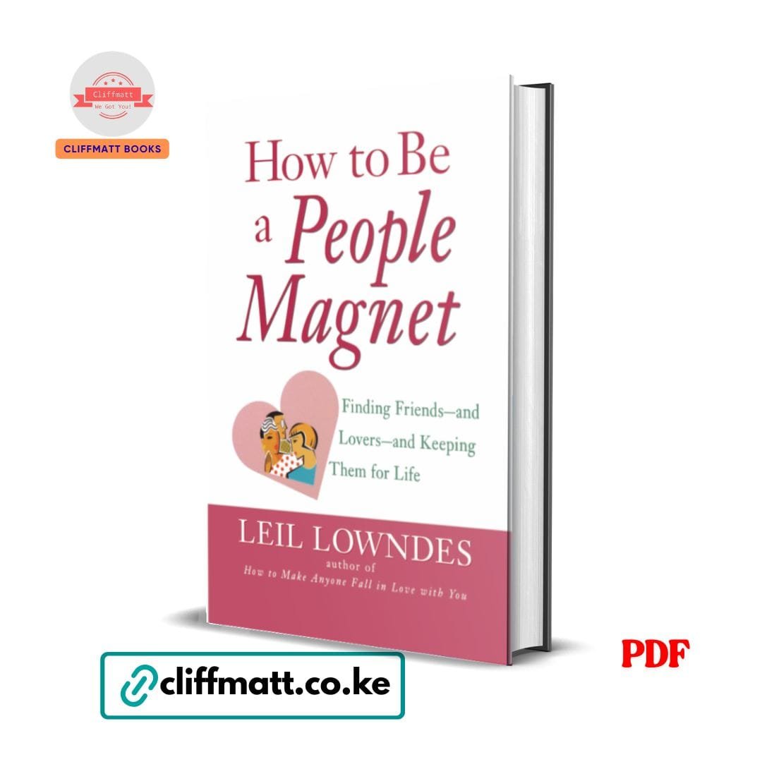 How to Be a People Magnet - Leil Lowndes 1 How to Be a People Magnet by Leil Lowndes PDF eBook – Finding Friends and Lovers Keeping Them for Life – Buy for Ksh 100 on Cliffmatt Books Kenya