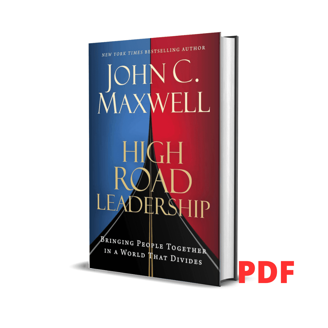 High Road Leadership: Bringing People Together in a World That Divides - John C Maxwell 1 High Road Leadership: Bringing People Together in a World That Divides - John C Maxwell