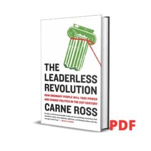 The leaderless revolution: How ordinary people will take power and change politics in the twenty-first century - Carne Ross