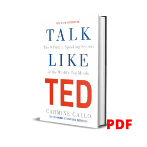 Talk Like TED: The 9 Public Speaking Secrets of the World's Top Minds - Carmine Gallo