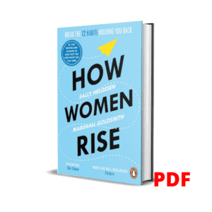 How Women Rise: Break the 12 Habits Holding You Back from Your Next Raise, Promotion, or Job - Sally Helgesen
