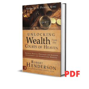Unlocking Wealth from the Courts of Heaven: Securing Biblical Prosperity for Kingdom Advancement and Generational Blessing Paperback –  Robert Henderson
