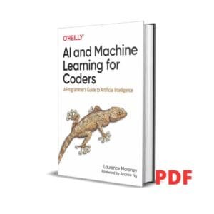 AI and Machine Learning for Coders: A Programmer's Guide to Artificial Intelligence - Laurence Moroney