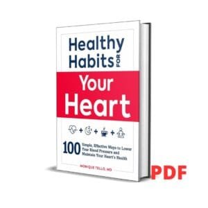 Healthy Habits for Your Heart: 100 Simple, Effective Ways to Lower Your Blood Pressure and Maintain Your Heart's Health - Monique Tello