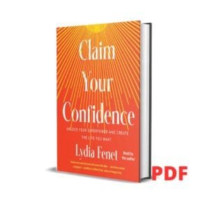 Claim Your Confidence: Unlock Your Superpower and Create the Life You Want - Lydia Fenet