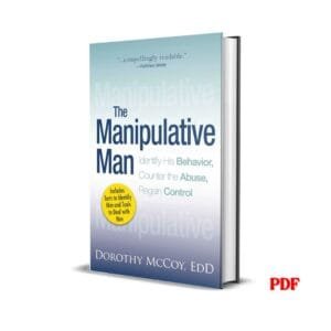 The Manipulative Man: Identify His Behavior, Counter the Abuse, Regain Control - Dorothy Mccoy