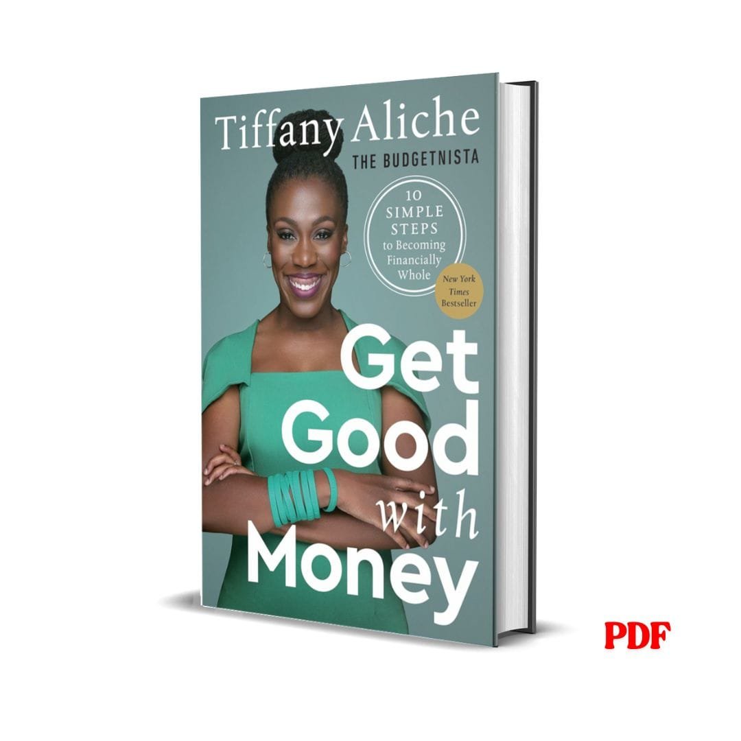 Get Good with Money: Ten Simple Steps to Becoming Financially Whole – Tiffany the Budgetnista Aliche 1 Get Good with Money: Ten Simple Steps to Becoming Financially Whole – Tiffany the Budgetnista Aliche