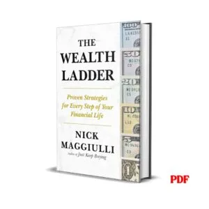 The Wealth Ladder: Proven Strategies for Every Step of Your Financial Life - Nick Maggiulli