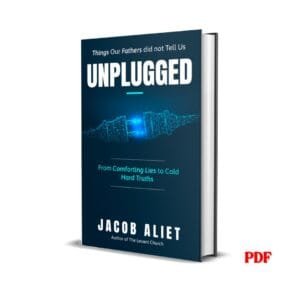 Unplugged : Things Our Fathers Did Not Teach Us – Jacob Aliet