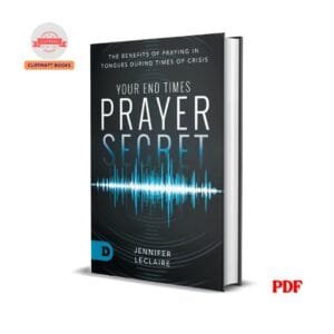 Your End Times Prayer Secret: The Benefits of Praying in Tongues During Times of Crisis - Jennifer LeClaire