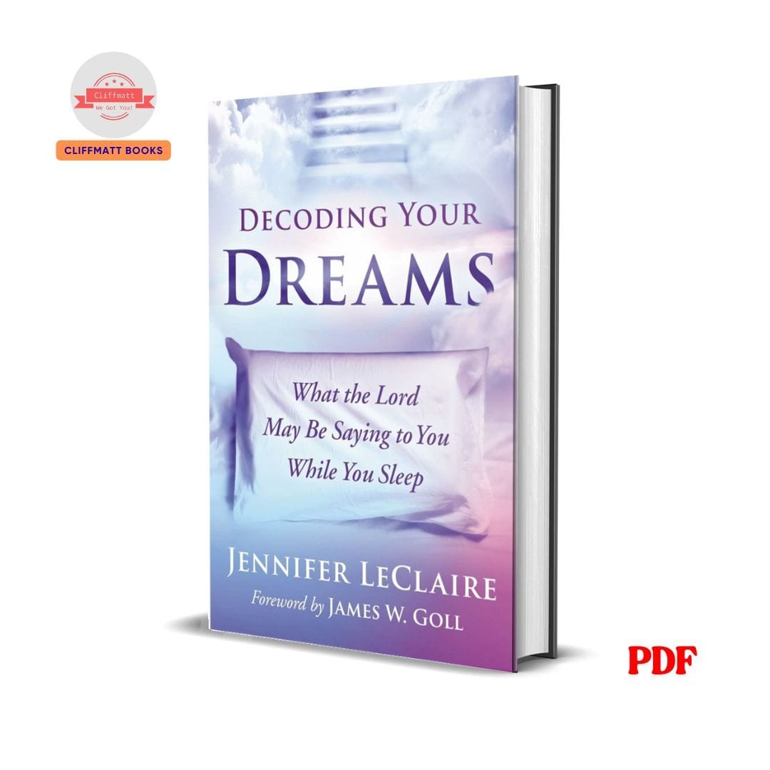 Decoding Your Dreams: What the Lord May Be Saying to You While You Sleep - Jennifer LeClaire 1 Decoding Your Dreams: What the Lord May Be Saying to You While You Sleep - Jennifer LeClaire