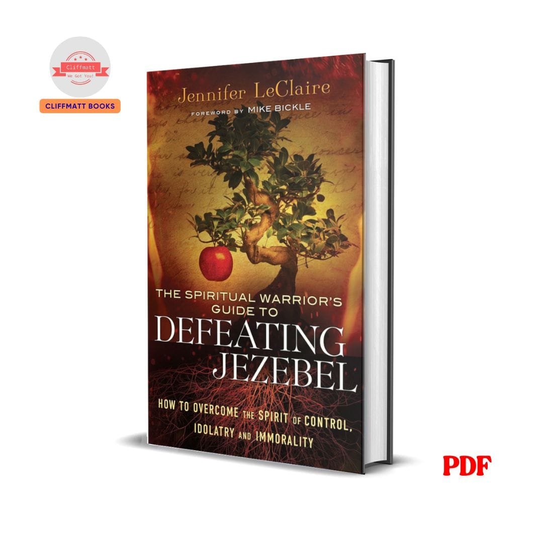 The Spiritual Warrior's Guide to Defeating Jezebel: How to Overcome the Spirit of Control, Idolatry and Immorality - Jennifer LeClaire 1 The Spiritual Warrior's Guide to Defeating Jezebel: How to Overcome the Spirit of Control, Idolatry and Immorality - Jennifer LeClaire