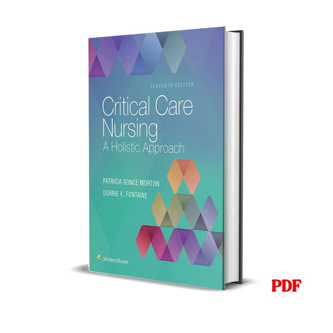 Critical Care Nursing: A Holistic Approach – Ph.D. Morton, Patricia Gonce, R.N. 1 Critical Care Nursing: A Holistic Approach – Ph.D. Morton, Patricia Gonce, R.N.