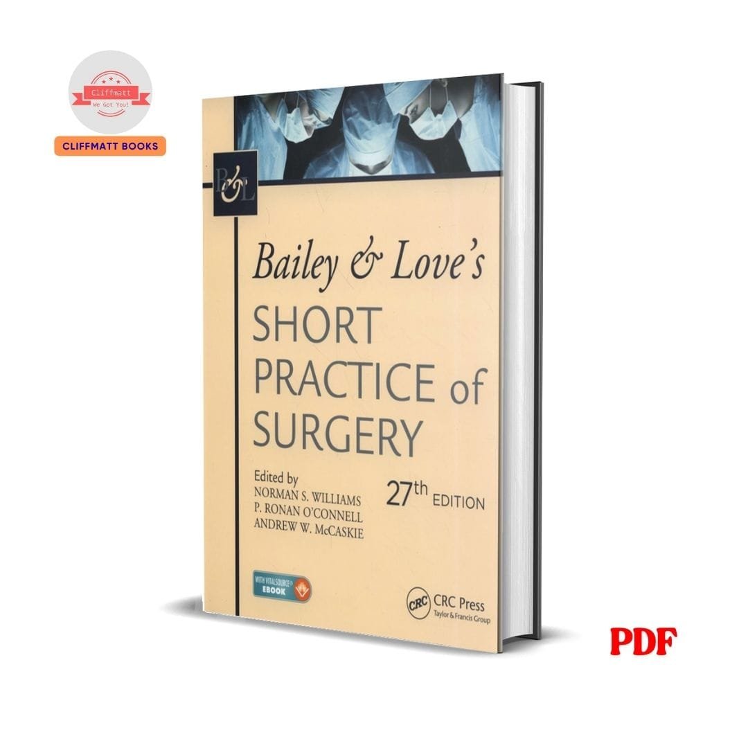 Bailey & Love's Short Practice of Surgery - P. Ronan O'Connell , Andrew W. McCaskie 1 Bailey & Love's Short Practice of Surgery - P. Ronan O'Connell , Andrew W. McCaskie