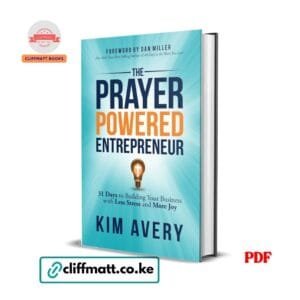 The Prayer Powered Entrepreneur: 31 Days to Building Your Business with Less Stress and More Joy