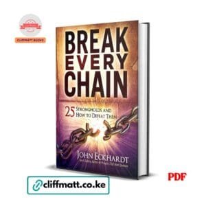 Break Every Chain: 25 Strongholds and How to Defeat Them
