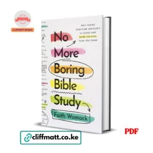 No More Boring Bible Study: Why Taking Scripture Seriously Is Easier and More Exciting Than You Think