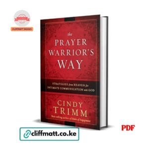 The Prayer Warrior's Way: Strategies from Heaven for Intimate Communication with God - Cindy Trimm