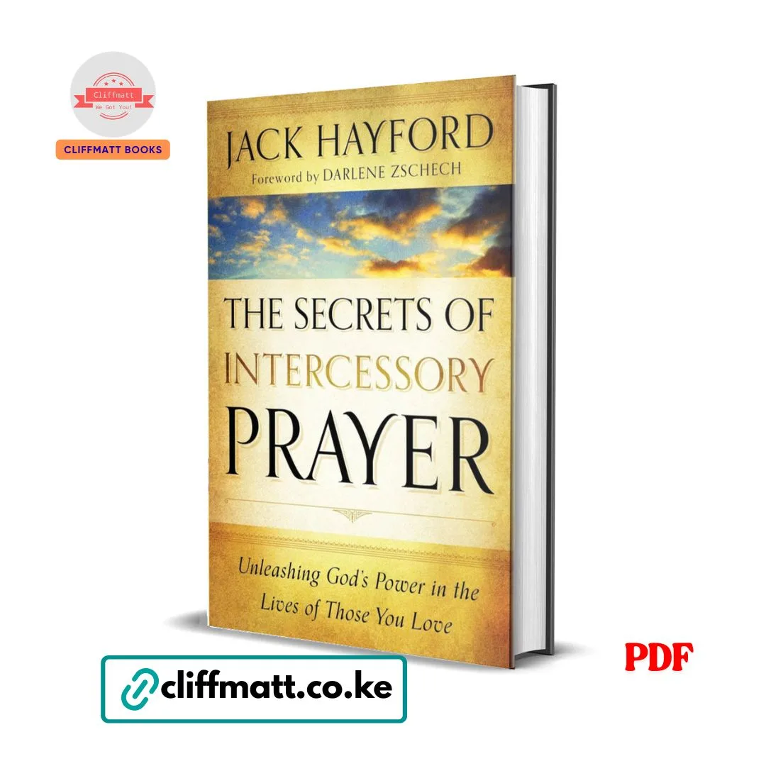 The Secrets of Intercessory Prayer: Unleashing God's Power in the Lives of Those You Love - Jack Hayford 1 The Secrets of Intercessory Prayer by Jack Hayford PDF eBook – Darlene Zschech Foreword Unleashing God's Power – Buy for Ksh 100 on Cliffmatt Books Kenya